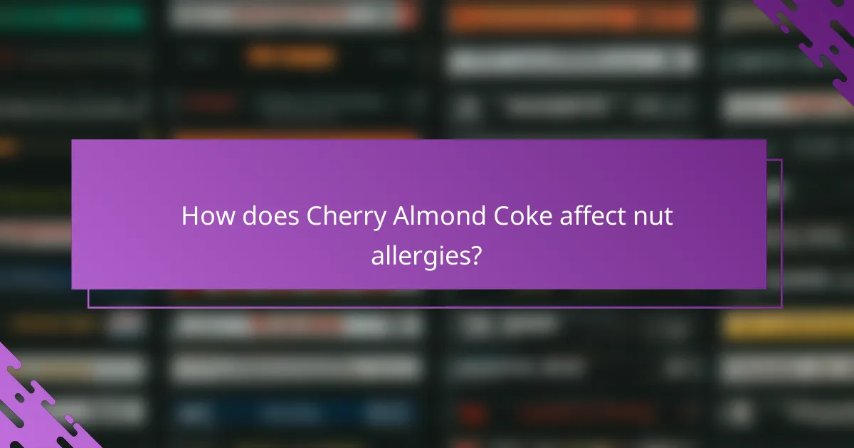 How does Cherry Almond Coke affect nut allergies?