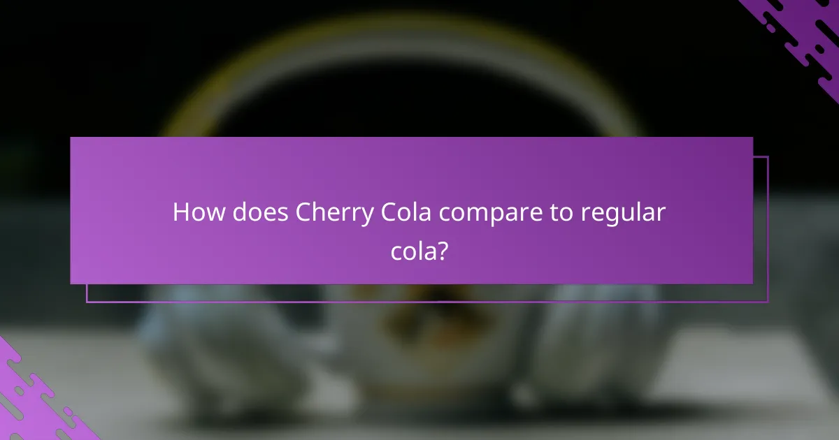 How does Cherry Cola compare to regular cola?