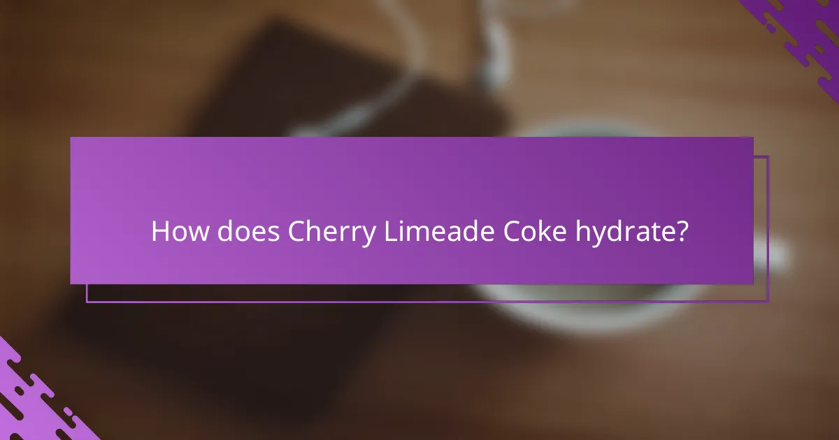 How does Cherry Limeade Coke hydrate?