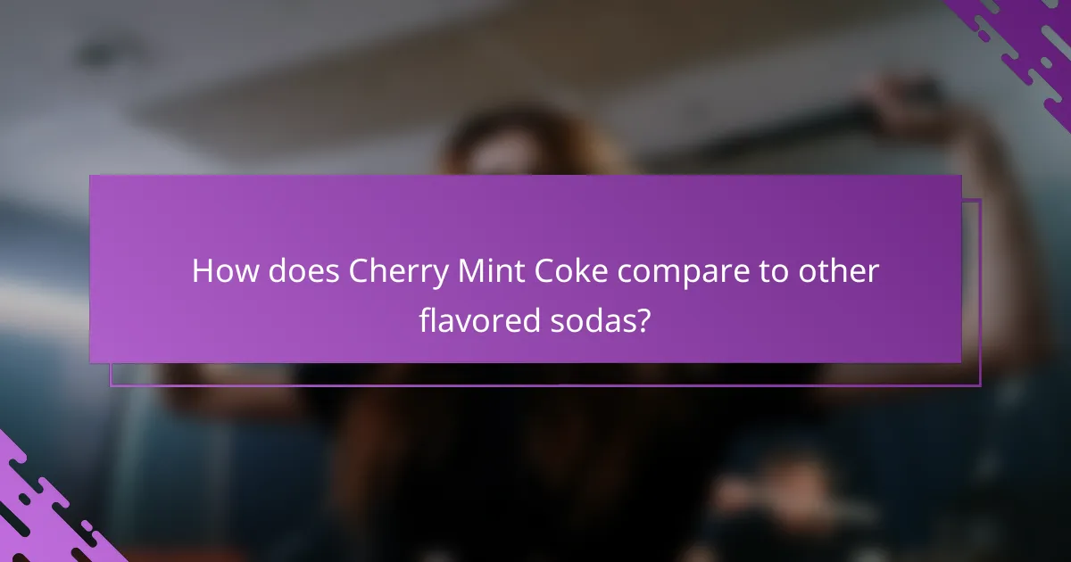 How does Cherry Mint Coke compare to other flavored sodas?