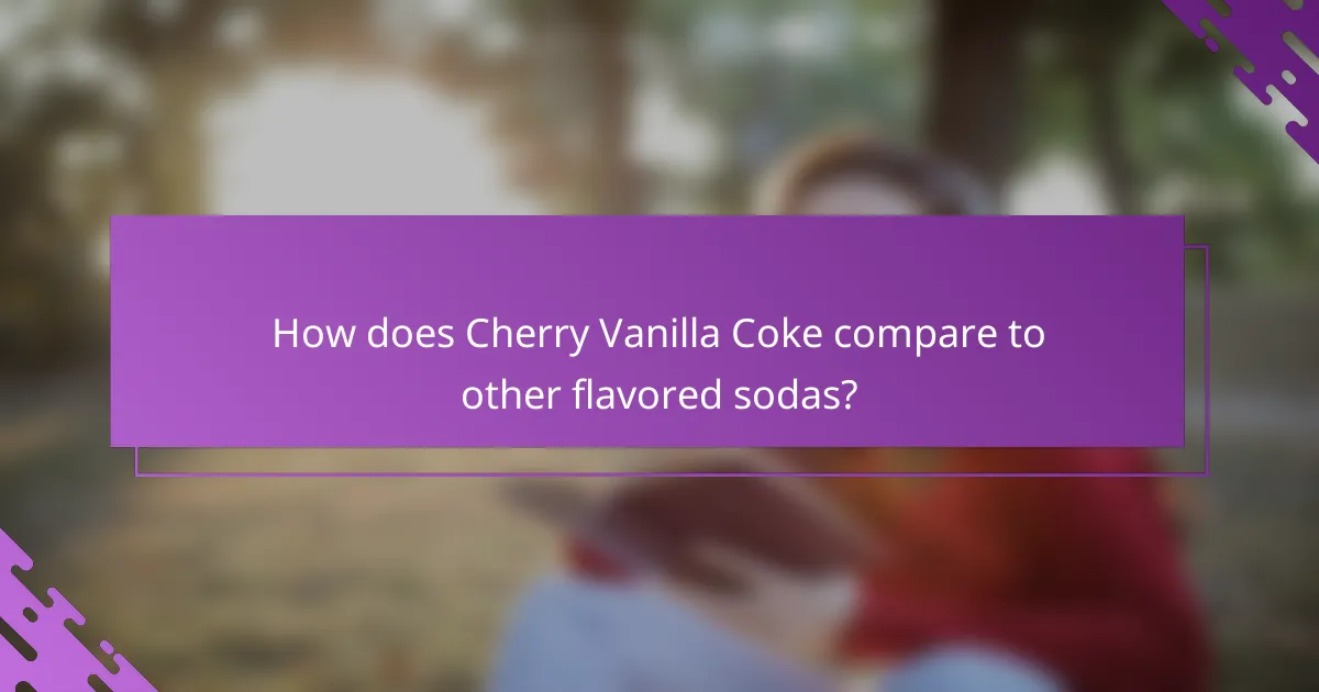 How does Cherry Vanilla Coke compare to other flavored sodas?