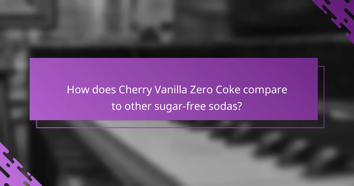 How does Cherry Vanilla Zero Coke compare to other sugar-free sodas?