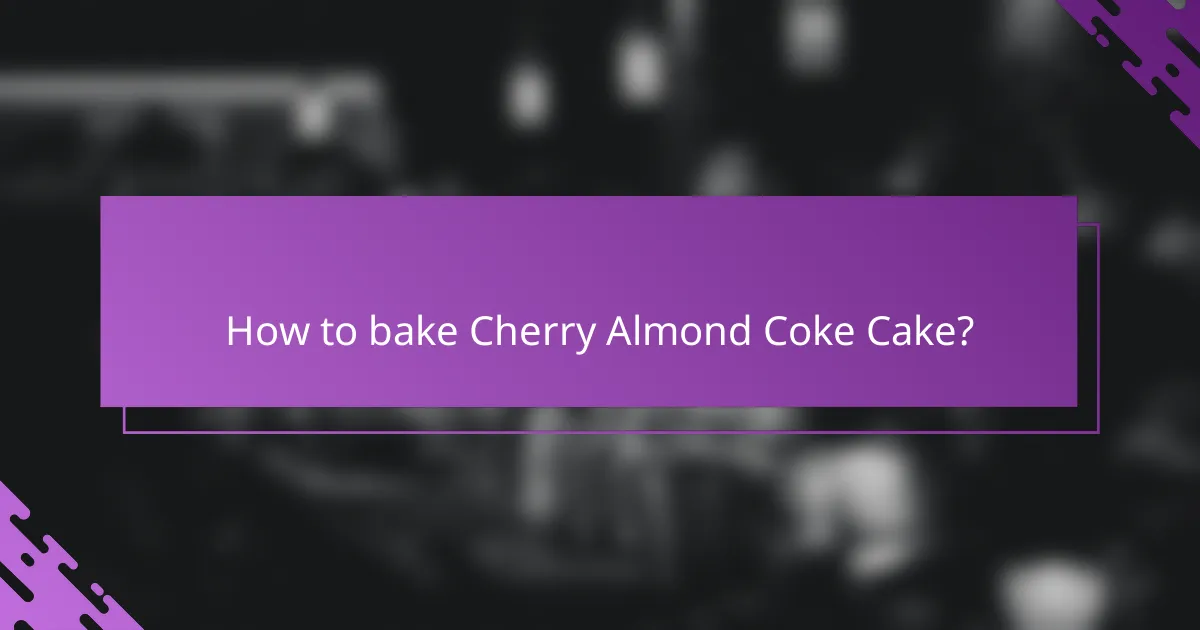 How to bake Cherry Almond Coke Cake?