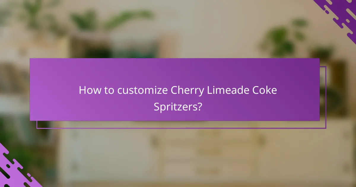 How to customize Cherry Limeade Coke Spritzers?