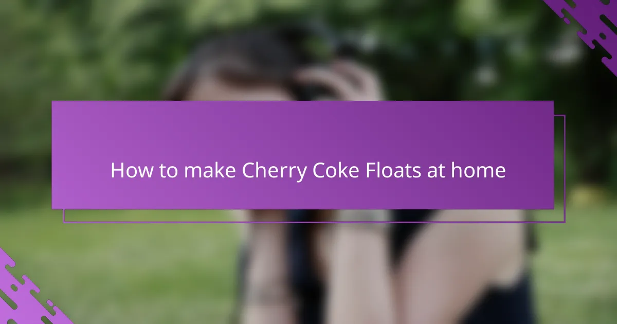 How to make Cherry Coke Floats at home