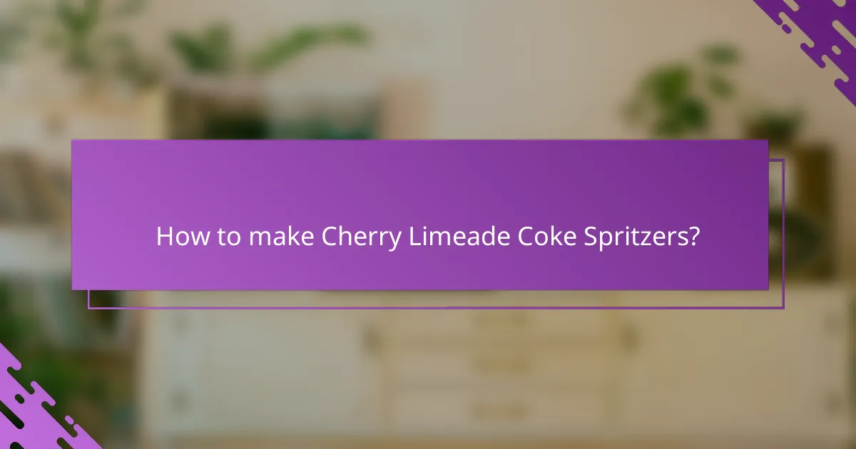 How to make Cherry Limeade Coke Spritzers?