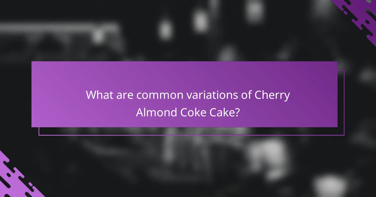 What are common variations of Cherry Almond Coke Cake?