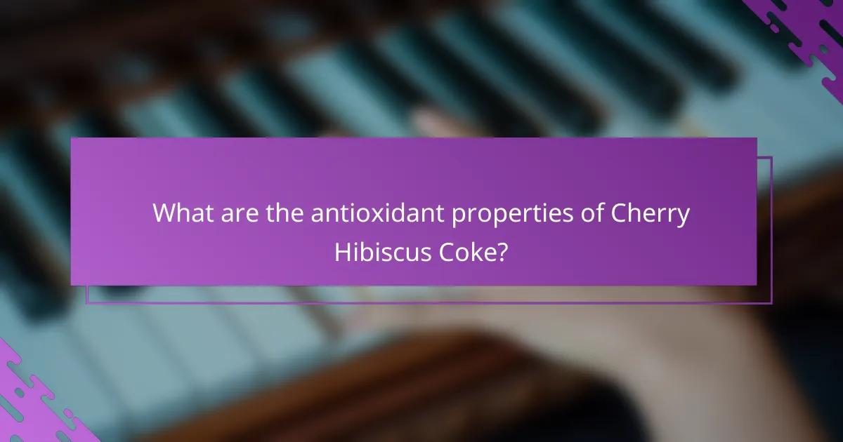 What are the antioxidant properties of Cherry Hibiscus Coke?