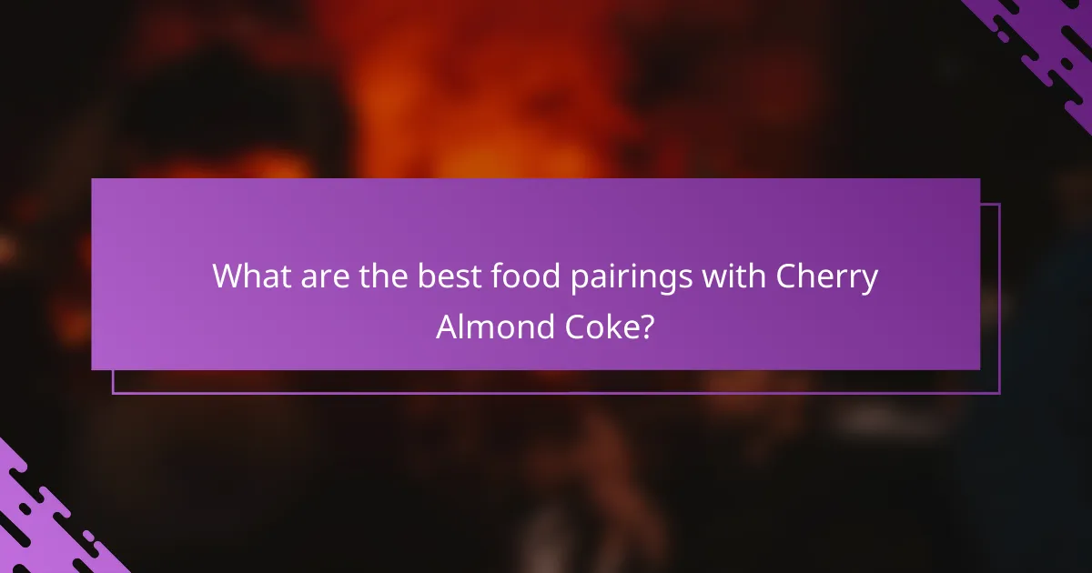 What are the best food pairings with Cherry Almond Coke?