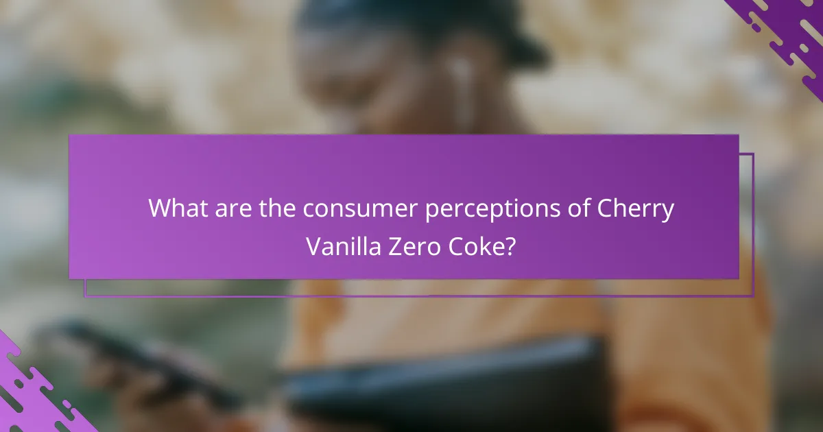 What are the consumer perceptions of Cherry Vanilla Zero Coke?
