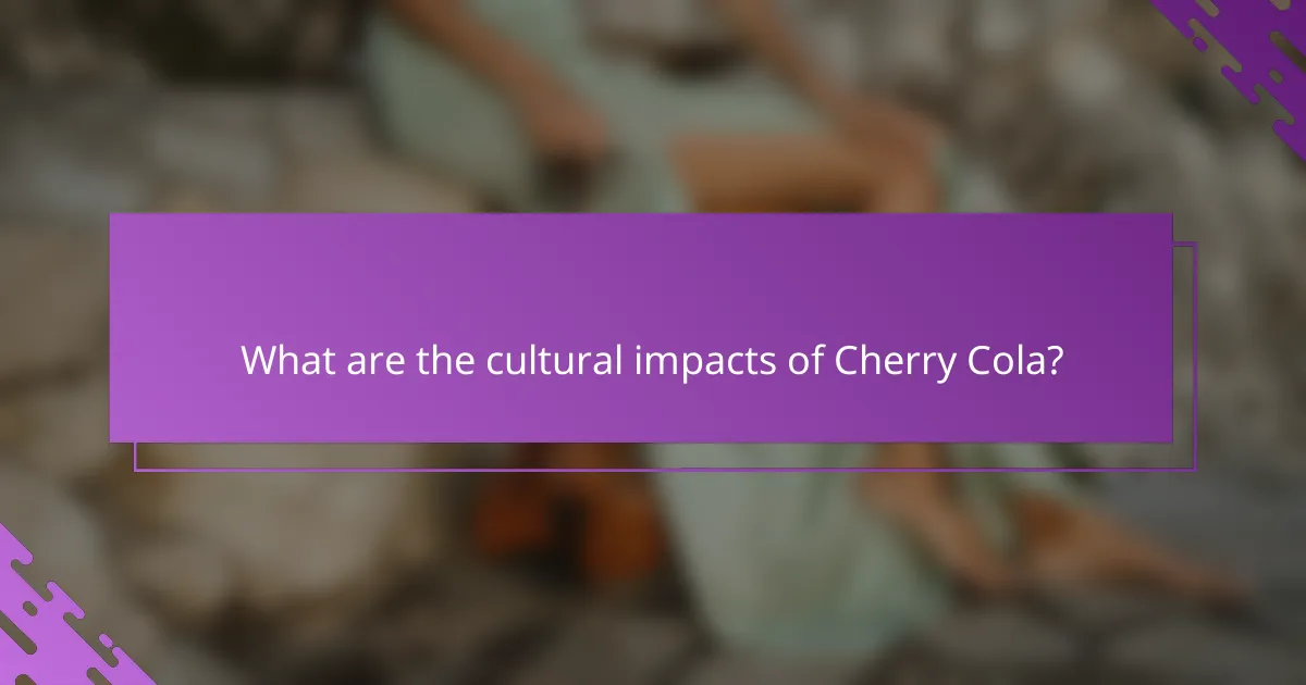 What are the cultural impacts of Cherry Cola?