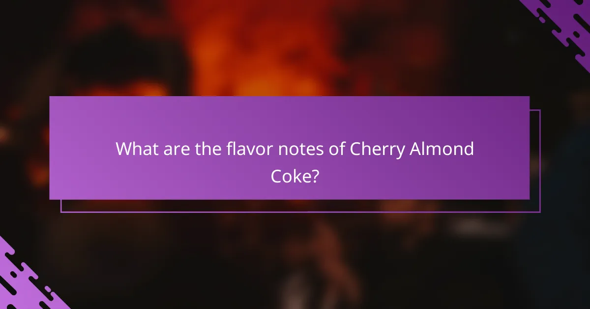 What are the flavor notes of Cherry Almond Coke?