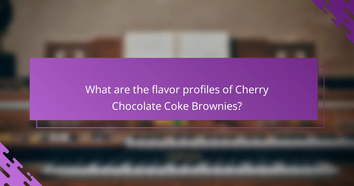 What are the flavor profiles of Cherry Chocolate Coke Brownies?