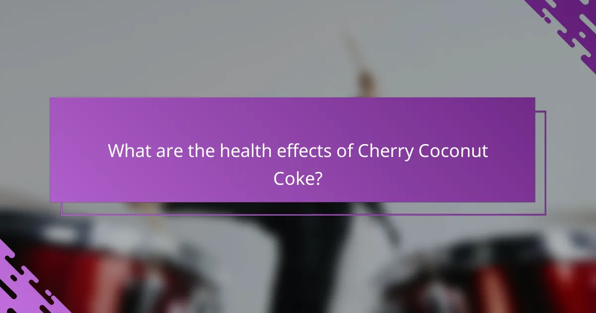 What are the health effects of Cherry Coconut Coke?