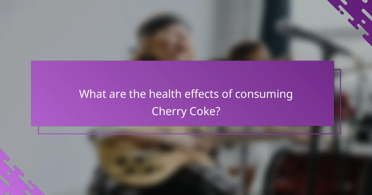 What are the health effects of consuming Cherry Coke?