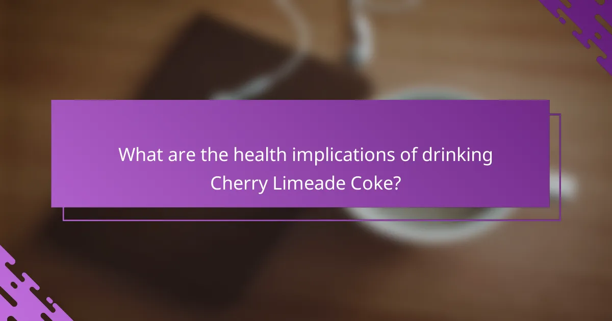 What are the health implications of drinking Cherry Limeade Coke?