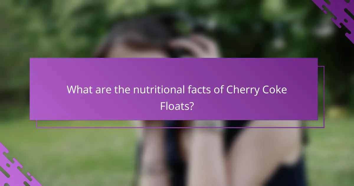 What are the nutritional facts of Cherry Coke Floats?
