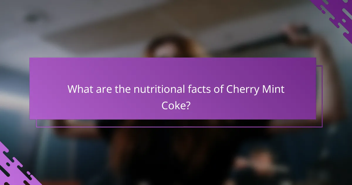 What are the nutritional facts of Cherry Mint Coke?