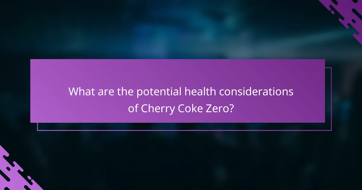 What are the potential health considerations of Cherry Coke Zero?