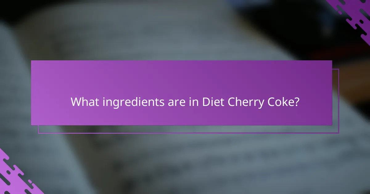 What ingredients are in Diet Cherry Coke?