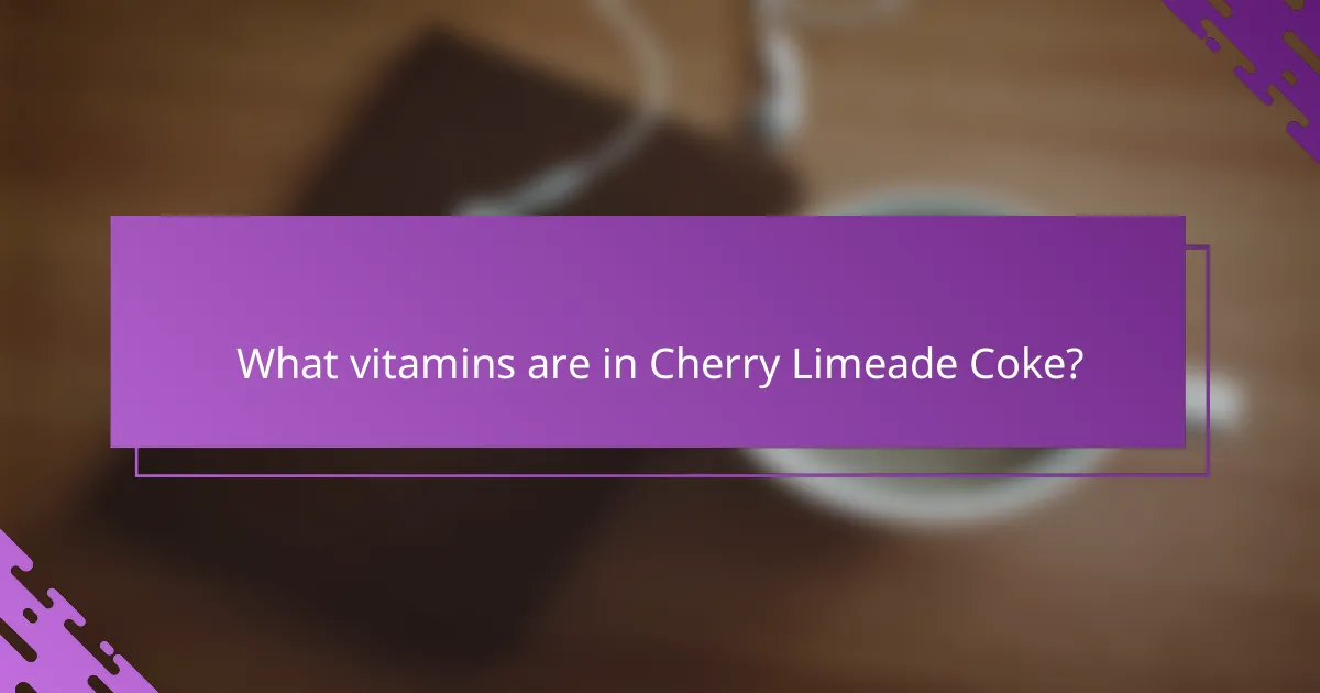What vitamins are in Cherry Limeade Coke?